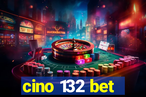 cino 132 bet